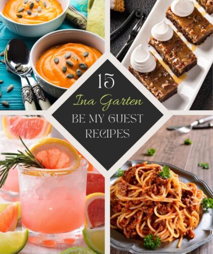 15 Ina Garten Be My Guest Recipes