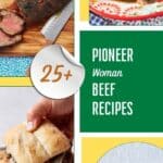 25+ Pioneer Woman Beef Recipes