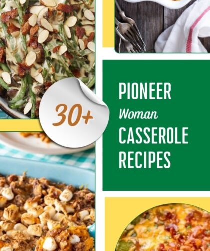 30+ Pioneer Woman Casserole Recipes