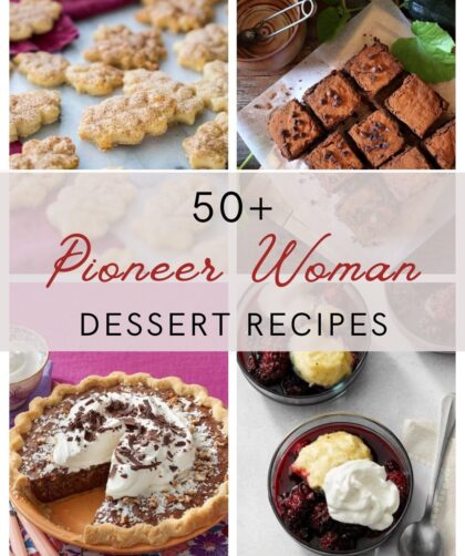 50+ Pioneer Woman Dessert Recipes