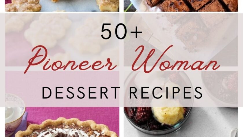 50+ Pioneer Woman Dessert Recipes