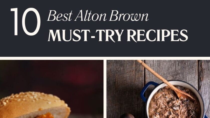 10+ Best Alton Brown Must-Try Recipes