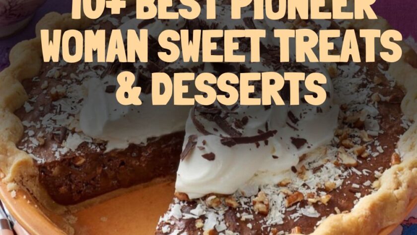 10+ Best Pioneer Woman Sweet Treats & Desserts