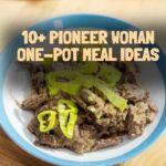 10+ Pioneer Woman One-Pot Meal Ideas