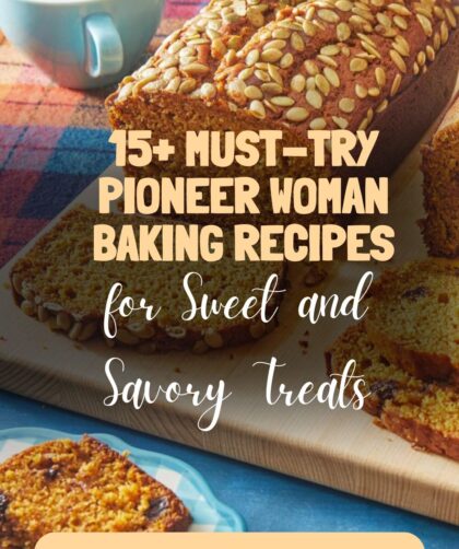 15+ Must-Try Pioneer Woman Baking Recipes for Sweet and Savory Treats