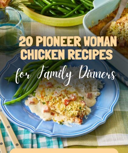 20 Best Pioneer Woman Chicken Recipes for Family Dinners