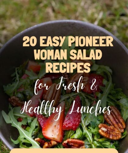 20 Easy Pioneer Woman Salad Recipes for Fresh & Healthy Lunches