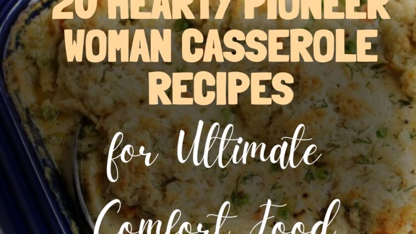 20 Hearty Pioneer Woman Casserole Recipes for Ultimate Comfort Food