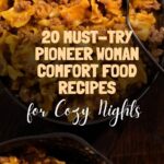 20 Must-Try Pioneer Woman Comfort Food Recipes for Cozy Nights