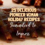 25 Delicious Pioneer Woman Holiday Recipes Guaranteed to Impress