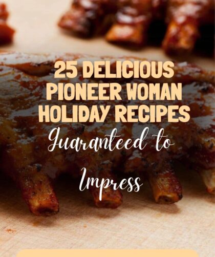 25 Delicious Pioneer Woman Holiday Recipes Guaranteed to Impress