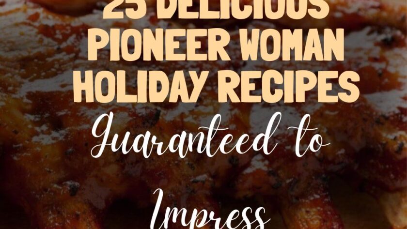 25 Delicious Pioneer Woman Holiday Recipes Guaranteed to Impress