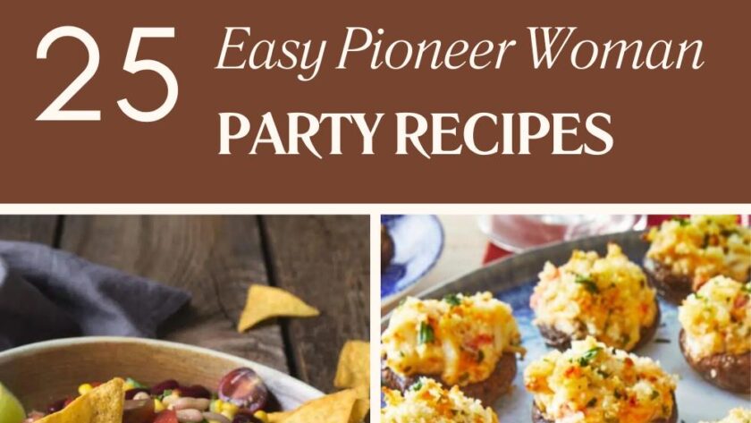 25 Easy Pioneer Woman Party Recipes to Wow Your Friends