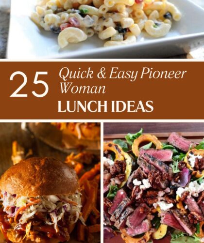 25 Quick & Easy Pioneer Woman Lunch Ideas