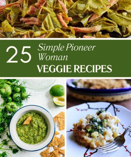 25 Simple Pioneer Woman Veggie Recipes