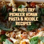 5+ Must Try Pioneer Woman Pasta & Noodle Recipes