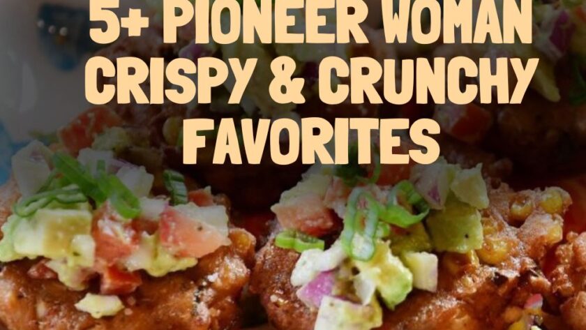 5+ Pioneer Woman Crispy & Crunchy Favorites