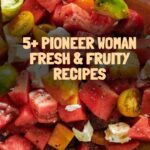 5+ Pioneer Woman Fresh & Fruity Recipes