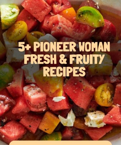 5+ Pioneer Woman Fresh & Fruity Recipes